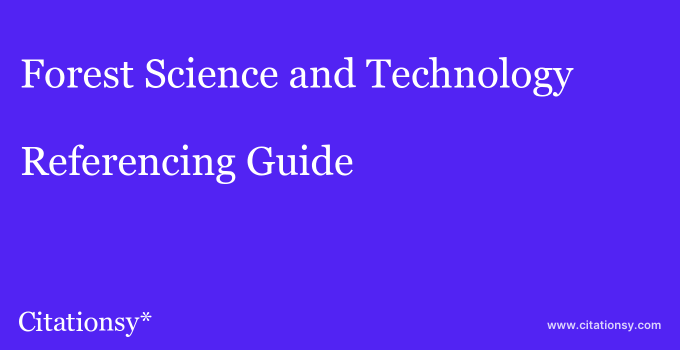 cite Forest Science and Technology  — Referencing Guide